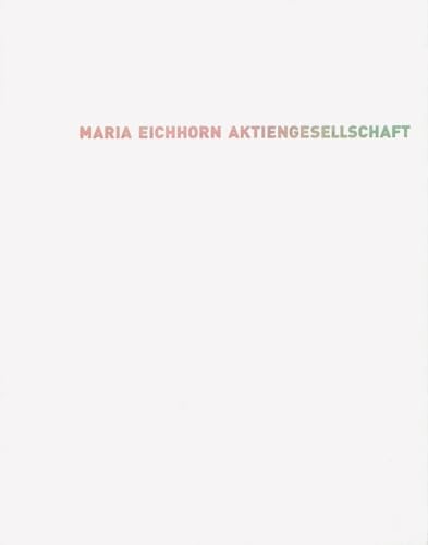 Stock image for Maria Eichhorn: Aktiengesellschaft for sale by art-produkt