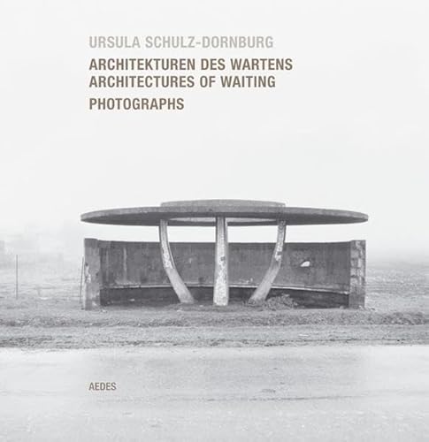 Ursula Schulz-Dornburg: Architectures of Waiting: Photographs (9783865602763) by Barmann, Matthias