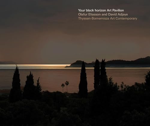 9783865603043: Your Black Horizon - Art Pavilion: David Adjaye / Olafur Eliasson