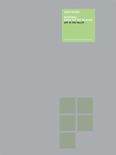 Sicht Weisen Wuppertal: Art in the Valley (English and German Edition) (9783865603203) by Konstantin Adamopoulos; Peter Gorschluter; Ulrike Groos