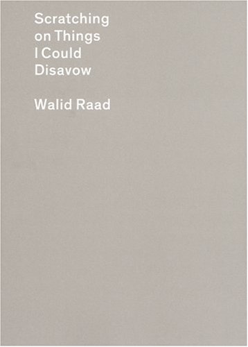 9783865603319: Scratching on Things I Could Disavow: Walid Raad