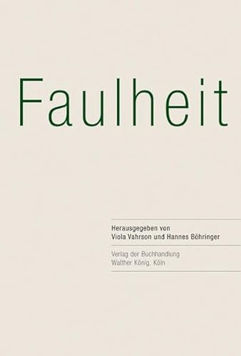 Beispielbild fr Faulheit [erscheint im Rahmen des Reiseforschungsprojekts "In den Architekturen des Alltags: Gewohnheit, Faulheit, Mue", einer Kooperation der Hochschule fr Bildende Knste Braunschweig und der Moholy-Nagy-Universitt der Knste, Budapest] Herausgegeben von Viola Vahrson und Hannes Bhringer.bersetzt von Christoph Hollender und Christine Rcz. zum Verkauf von Antiquariat KAMAS