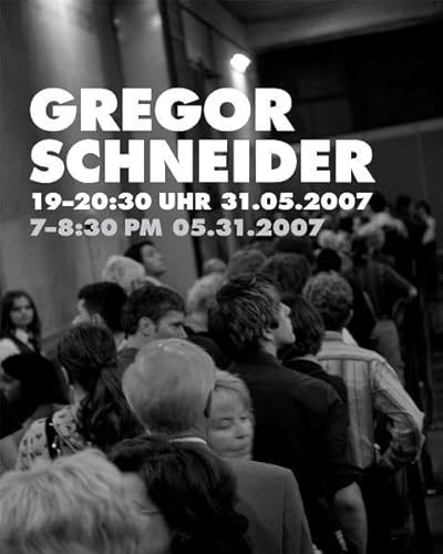 Gregor Schneider: 19 - 20.30 Uhr 31.05.2007 (9783865603418) by Zyman, Daniela; Sieblod, Andras