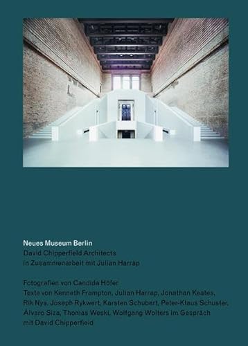 9783865603531: Neues Museum Berlin: By David Chipperfield Architects in Collaboration with Julian Harrap
