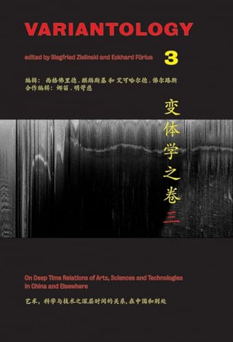 Stock image for Variantology 3 : On Deep Time. Relations of Arts, Sciences and Technologies in China and Elsewhere for sale by Better World Books