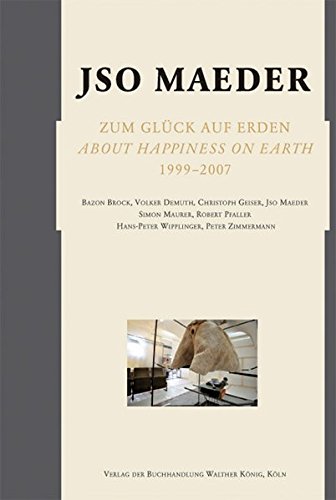 Beispielbild fr Jso Maeder. Zum Glck auf Erden. About Happiness on Earth 1999-2007 (German/English)1999-2007. zum Verkauf von Antiquariat UEBUE