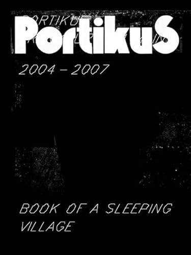 Stock image for PORTIKUS 2004-2007. Book of a Sleeping Village. for sale by Sainsbury's Books Pty. Ltd.