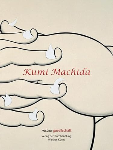 Kumi Machida (9783865604064) by Bernasconi, Eveline; Machida, Kumi; Nagoya, Satoru