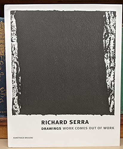 Richard Serra: Drawings-Work Comes Out of Work (9783865604163) by Schneider, Eckhard; Lawrence, James