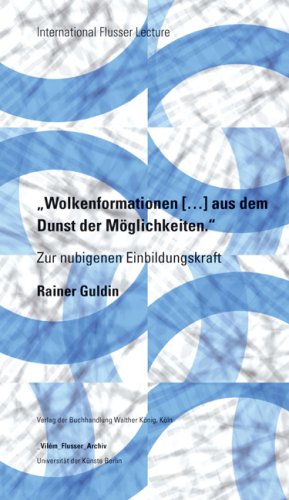 Stock image for Flusser Lectures: Wolkenformationen aus dem Dunst der Mglichkeiten: zur nubigenen Einbildungskraft (German) for sale by Antiquariat UEBUE