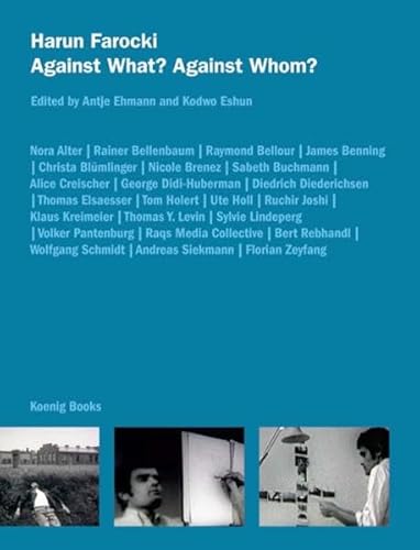 Harun Farocki: Against What Against Whom (9783865605870) by Ehmann, Antje; Eshun, Kodwo