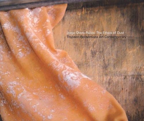 Jorge Otero-Pailos: The Ethics of Dust: Thyssen-Bornemisza Art Contemporary (9783865606556) by Ebersberger, Eva