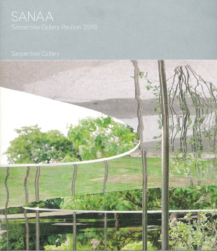 SANAA: Serpentine Gallery Pavilion 2009 (9783865606808) by Wigley, Mark; Sejima, Kazuyo; Nishizawa, Ryue; Peyton-Jones, Julia