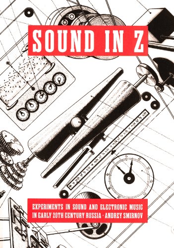 Stock image for Sound in Z: Experiments in Sound and Electronic Music in Early 20th-Century Russia for sale by Lost Books