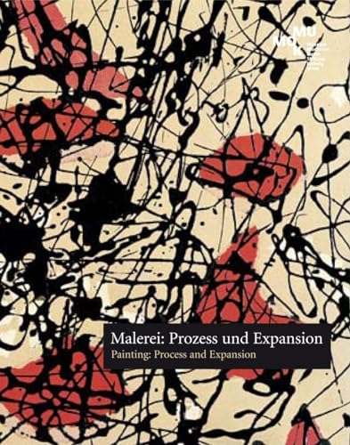 Malerei / Painting: Prozess und Expansion-Von den 1950er-Jahren bis heute / Process and Expansion-From the 1950s to the Present Day - Edelbert, Kob/ Fuchs, Rainer/ Hubmann, Gabriel