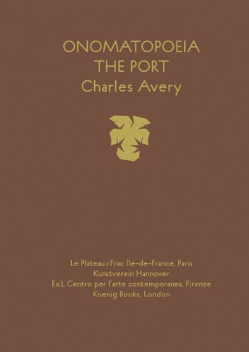 Onomatopoeia. The Port. Text und Zeichnungen von Charles Avery. Anlässlich der Ausstellung in vier Ländern 2010. - Avery, Charles