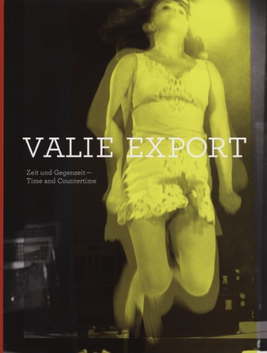 Valie Export: Zeit Und Gegenzeit/Time and Countertime - Buchmann, Sabeth; Dziewior, Yilmaz; Krasny, Elke (eds.)