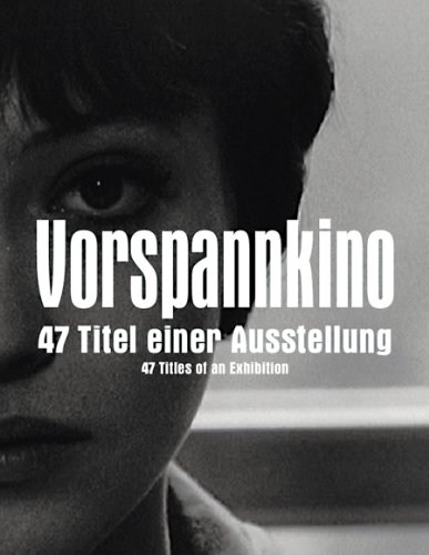 9783865608765: Vorspannkino: 47 Titel Einer Ausstellung / 47 Titles of an Exhibition