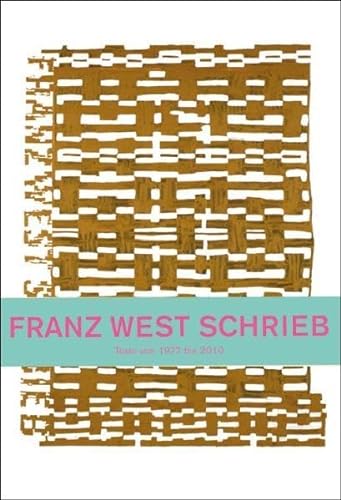 Franz West schrieb. Texte von 1975 - 2010 (9783865609069) by West, Franz