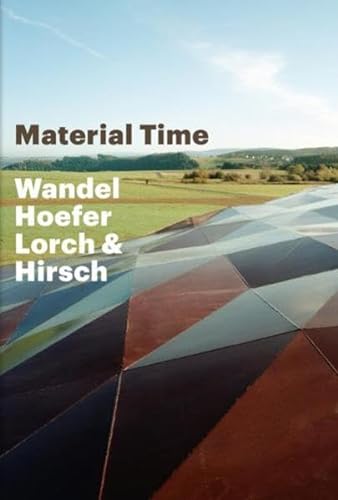 Material Time. Wandel Hoefer Lorch + Hirsch - Adam, Hubertus