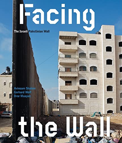 9783865609489: Facing the Wall: The Palestinian-Israeli Barriers: The Israeli-Palestinian Barrier