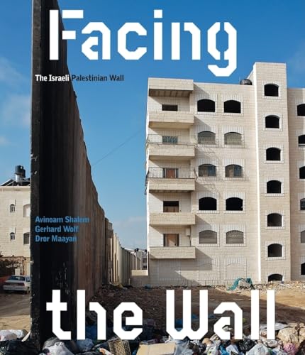 Facing the Wall: The Israeli Palestinian Wall (9783865609489) by [???]