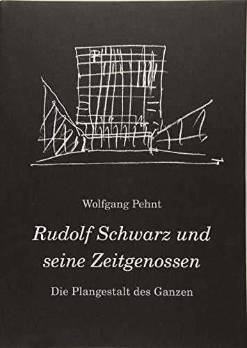 Imagen de archivo de Pehnt, Wolfgang. Die Plangestalt des Ganzen. Der Architekt und Stadtplaner Rudolf Schwarz (1897-1961) und seine Zeitgenossen a la venta por GF Books, Inc.