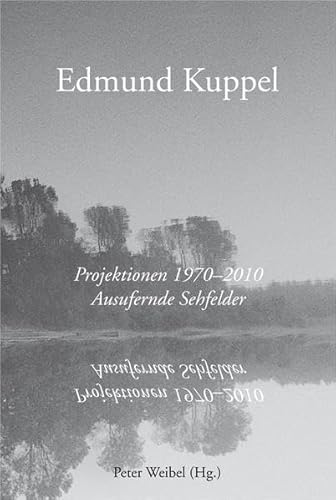 Edmund Kuppel : Projektionen 1970 - 2010 ; ausufernde Sehfelder ; ZKM, Zentrum für Kunst und Medientechnologie Karlsruhe, 18. März - 15. Mai 2011. Peter Weibel (Hg.) - Weibel, Peter (Herausgeber) und Edmund (Illustrator) Kuppel