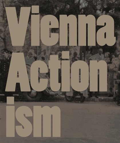 Vienna Actionism: Art and Upheaval in 1960s Vienna (9783865609793) by Badura-Triska, Eva; Klocker, Herbert