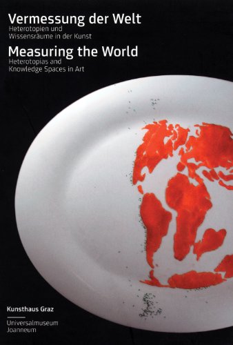 9783865609922: Measuring the World: Heterotopias and Knowledge Spaces in Art