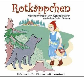 Rotkäppchen. Märchenhörspiel in Versen von Konrad Halver nach den Gebrüdern Grimm.