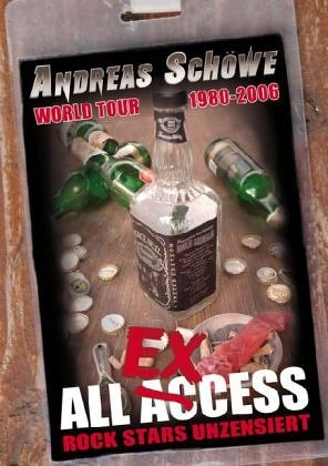 All Access (Excess) World Tour 1980 - 2006 Rock Stars unzensiert - Schöwe Andreas