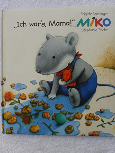 Miko. Ich war's, Mama! (9783865660121) by Brigitte Weninger