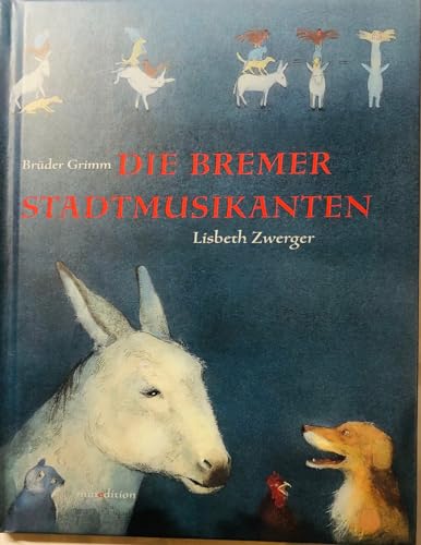 Die Bremer Stadtmusikanten - Grimm, Brüder und Lisbeth Zwerger