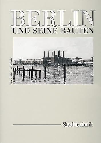 Beispielbild fr Berlin und seine Bauten: Teil X. Band A (2). Stadtechnik: TEIL X / BD A Gebundene Ausgabe von Peter Gttler (Herausgeber, Mitarbeiter), Architekten- u. Ingenieur-Verein z. Berlin (Herausgeber), Sabine Rck (Mitarbeiter), & 3 mehr zum Verkauf von BUCHSERVICE / ANTIQUARIAT Lars Lutzer