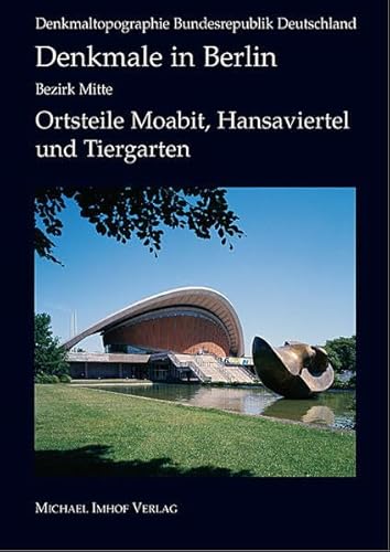 Denkmale in Berlin. Bezirk Mitte. Ortsteile Moabit, Hansaviertel und Tiergarten. Herausgegeben vom Landesdenkmalamt Berlin. - Tomisch, Jügen, Matthias Donath, Angelika Kaltenbach, Klaus von Krosigk, Heino Neumayer u. Gabriele Schulz.