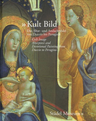 Cult Image: Altarpiece and Devotional Painting from Duccio to Perugino (9783865681287) by Sander, Jochen