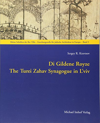 Beispielbild fr Di Gildene Royze: The Turei Zahav Synagogue in L'viv zum Verkauf von Powell's Bookstores Chicago, ABAA