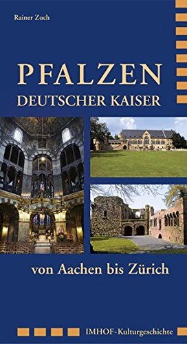 Imagen de archivo de Pfalzen Deutscher Kaiser von Aachen bis Zrich (Imhof Kulturgeschichte) a la venta por Bernhard Kiewel Rare Books