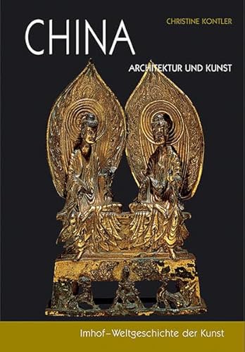 Beispielbild fr China: Architektur und Kunst (Imhof-Weltgeschichte der Kunst) zum Verkauf von Bernhard Kiewel Rare Books