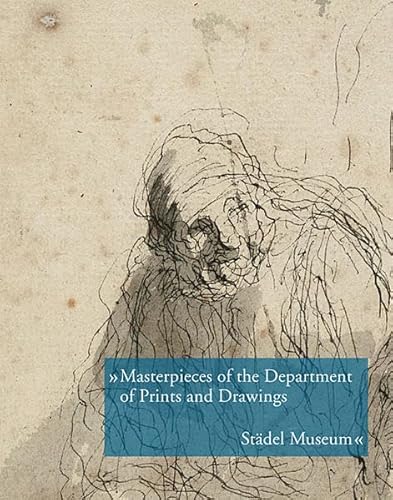 Masterpieces of the Department of Prints and Drawings: StÃ¤del Museum (9783865681775) by Schuett, Jutta; Sonnabend, Martin