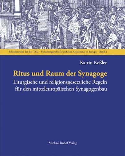 9783865682086: Ritus und Raum der Synagoge: Liturgische und religionsgesetzliche Regeln fr den mitteleuropischen Synagogenbau