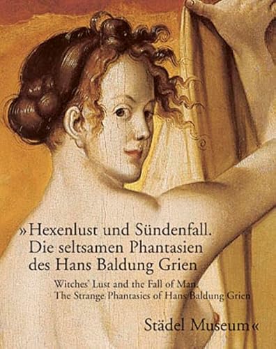 Beispielbild fr Hexenlust und Sndenfall: Die seltsamen Phantasien des Hans Baldung Grien zum Verkauf von medimops