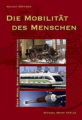 Stock image for Die Mobilitt des Menschen: ber Wege, Bahn und Grenzen hinaus for sale by medimops