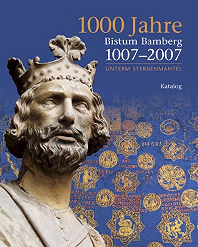 1000 Jahre Bistum Bamberg -1007-2007. Unterm Sternenmantel - Luitgar (editor) Goller