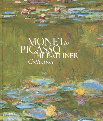 Beispielbild fr Monet to Picasso: The Batliner Collection (English Edition) zum Verkauf von Buchhandlung ERLKNIG