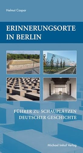 Beispielbild fr Erinnerungsorte in Berlin. Fhrer zu Schaupltzen deutscher Geschichte. zum Verkauf von Antiquariat Dirk Borutta