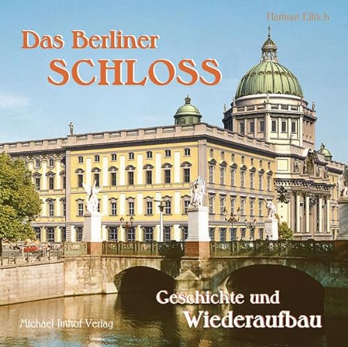 Stock image for Das Berliner Schloss: Geschichte und Wiederaufbau for sale by medimops