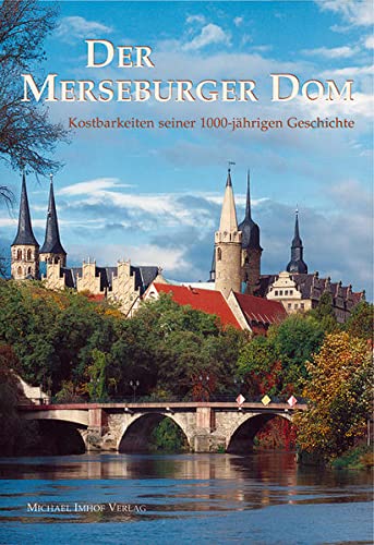 9783865684080: Der Merseburger Dom: Kostbarkeiten seiner 1000-jhrigen Geschichte. bersichtswerk zur Kunst und Architektur des Doms