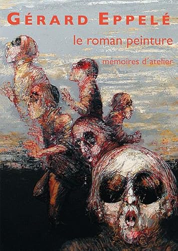 9783865684417: Grard Eppel: le roman peinture - mmoires d'atelier